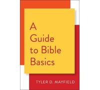 Tyler D. Mayfield A Guide to Bible Basics (Tascabile)