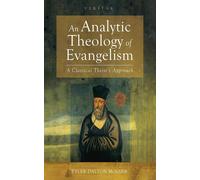 An Analytic Theology of Evangelism: A Classical Theist's Approach: 41