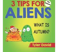 Tyler David What is Autumn? (Tascabile) 3 Tips for Aliens by Tyler David