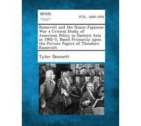 Tyler Dennett Roosevelt and the Russo-Japanese War a Critical Study (Tascabile)