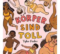 Tyler Feder Cor Körper sind toll: Ein fröhliches Liebe-Deinen (Copertina rigida)