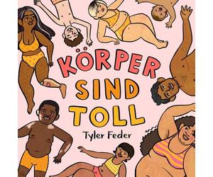 Tyler Feder Cor Körper sind toll: Ein fröhliches Liebe-Deinen (Copertina rigida)