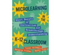 Tyler Gilbert Douglas Fisher Nancy Microlearning in the K-12 Class (Tascabile)