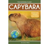 Tyler Grady Capybara (Copertina rigida) This Incredible Planet
