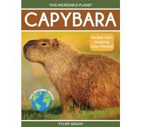 Tyler Grady Capybara (Tascabile) This Incredible Planet