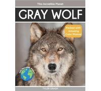 Tyler Grady Gray Wolf (Tascabile) This Incredible Planet
