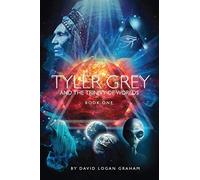 Tyler Grey And The Trinity of Worlds: Book One - Graham David Logan