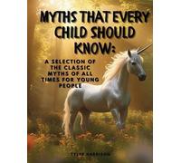 Tyler Harrison Myths That Every Child Should Know (Tascabile)