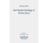 Tyler J. Frick Karl Barth's Ontology of Divine Grace (Tascabile)