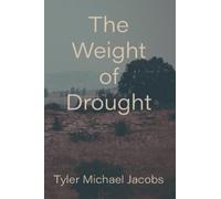 Tyler Jacobs The Weight of Drought (Tascabile)