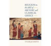 Tyler Jo Smith Religion in the Art of Archaic and Classical G (Copertina rigida)