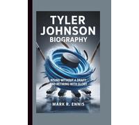 TYLER JOHNSON BIOGRAPHY: Rising Without a Draft and Retiring with Glory