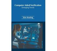 Tyler Keating Computer Aided Verification: Emerging Trends (Copertina rigida)
