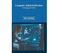 Tyler Keating Computer Aided Verification: Emerging Trends (Copertina rigida)