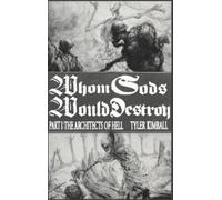 Tyler Kimball Whom Gods Would Destroy, Part I (Copertina rigida)