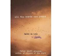 Tyler Knott Gregson All the Words Are Yours (Copertina rigida)