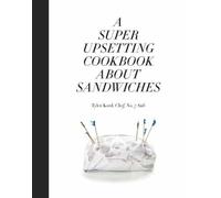 Tyler Kord William We A Super Upsetting Cookbook About Sandwi (Copertina rigida)