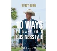 Tyler L. Jeffs 10 Ways to Make Your Business Fail Study Guide (Tascabile)