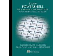Tyler Leonhardt Jeffery Hicks Learn PowerShell in a Month of Lunche (Tascabile)