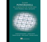 Tyler Leonhardt Jeffery Hicks Learn PowerShell in a Month of Lunche (Tascabile)