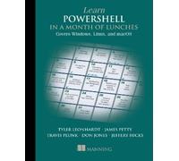 Tyler Leonhardt Jeffery Hicks Learn PowerShell in a Month of Lunche (Tascabile)