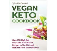 Tyler MacDonald Vegan Keto Cookbook Over 190 High-Fat Low-Car (Copertina rigida)
