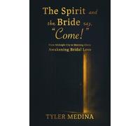 Tyler Medina The Spirit and The Bride Say, "Come" (Tascabile)