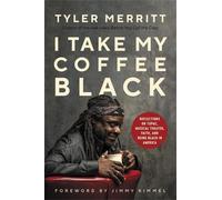 Tyler Merritt I Take My Coffee Black (Copertina rigida)