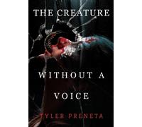 Tyler Preneta The Creature Without A Voice (Tascabile)