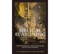 Tyler R. Wittma Biblical Reasoning - Christological and Trinitarian (Tascabile)
