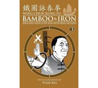 Tyler Rea – Wing Chun Kung Fu Bamboo & Iron Ring Training – Volume 3 – Tascabile