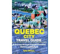 Tyler Rivers Quebec City Travel Guide (Tascabile) Summer Travel Guides