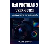 Tyler S Brooks DxO PHOTOLAB 9 USER GUIDE (Tascabile)