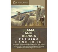 Tyler S. Ronald LLAMA AND ALPACA FARMING HANDBOOK: A Complete Guide (Tascabile)