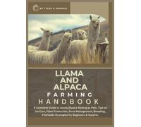 Tyler S Ronald Llama and Alpaca Farming Handbook (Tascabile)