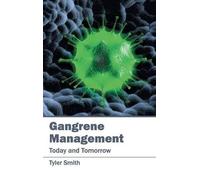 Tyler Smith Gangrene Management: Today and Tomorrow (Copertina rigida)