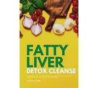 Tyler Spellmann Fatty Liver Detox Cleanse (Tascabile)