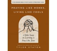 Tyler Staton Praying Like Monks, Living Like Fools Bible Study Guide (Tascabile)