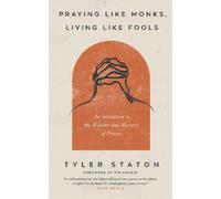 Tyler Staton Praying Like Monks, Living Like Fools (Tascabile)