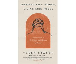 Tyler Staton Praying Like Monks, Living Like Fools (Tascabile)