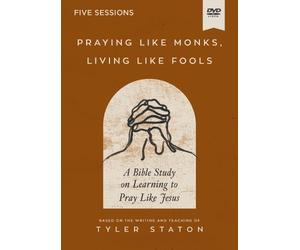 Tyler Staton Praying Like Monks, Living Like Fools Video Study (DVD)