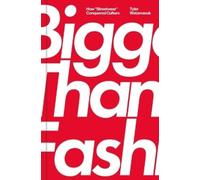 Tyler Watamanuk Bigger Than Fashion (Copertina rigida)