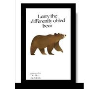 Tylia L Flores Larry the Differently Abled Bear (Tascabile)