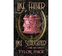 Tylor Paige Like Father Like Slaughter (Tascabile)