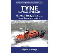 Tyne Slipway Lifeboats: The RNLI’s 47ft Tyne lifeboats, their design and history