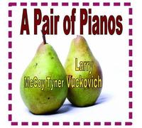 Tyner, Mccoy & Larry Vuckovich - Pair Of Pianos