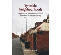 Tyneside Neighbourhoods: Deprivation, Social Life and Social Behaviour in ...