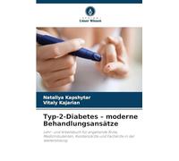 Typ-2-Diabetes - moderne Behandlungsansätze: Lehr- und Arbeitsbuch für angehende Ärzte, Medizinstudenten, Assistenzärzte und Fachärzte in der Weiterbildung
