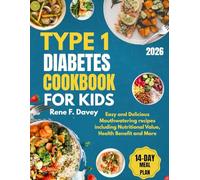 Type 1 Diabetes Cookbook for Kids.: Easy and Delicious Mouthwatering recipes including Nutritional Value, Health Benefit and More