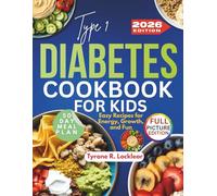 TYPE 1 DIABETES COOKBOOK FOR KIDS: Easy Recipes for Energy, Growth, and Fun